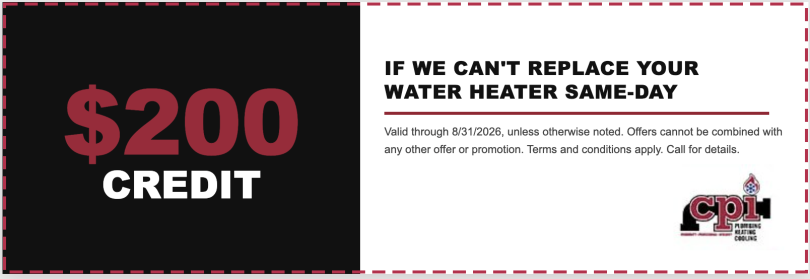 $200 credit offer for same-day water heater replacement from CPI Plumbing, Heating, Cooling & Electrical, valid through 8/31/2026.