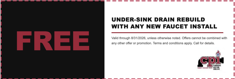 Free under-sink drain rebuild with any new faucet install promotion from CPI Plumbing, valid through 8/31/2026.