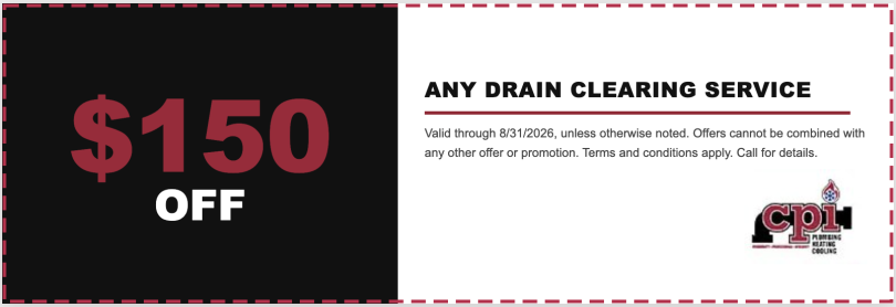 $150 off any drain clearing service coupon valid through 8/31/2026 from CPI Plumbing, Heating, Cooling & Electrical.