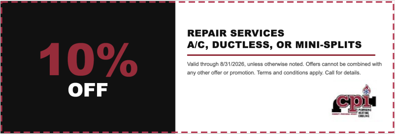 10% off repair services for A/C, ductless, or mini-splits. Valid through 8/31/2026. CPI Plumbing, Heating, Cooling & Electrical.